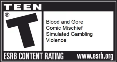 ERSB teen content rating. Content contains blood and gore, comic mischief, simulated gambling and violence.